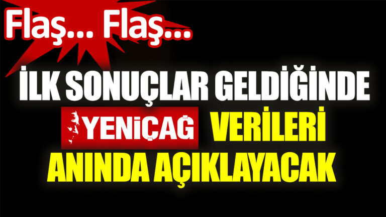 ilk-sonuclar-geldiginde-yenicag-verileri-aninda-aciklayacak-PLvT7z8g.jpg