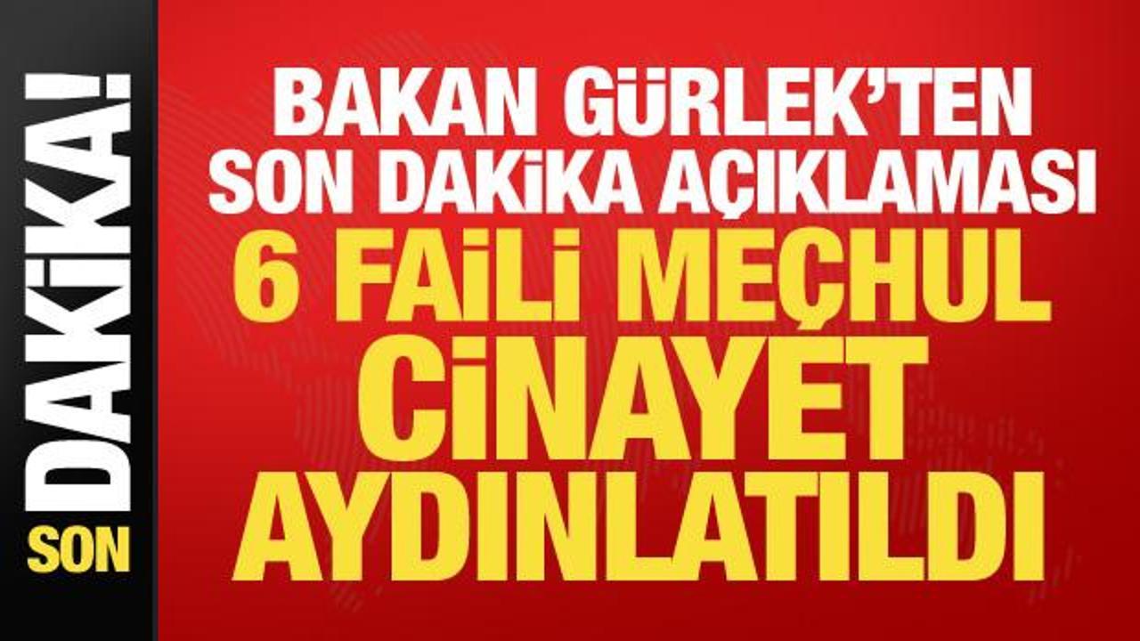 Faili mechul dosyalarda kritik gelisme bakan gurlek duyurdu 6 cinayet cozuldu hjZBMUwM